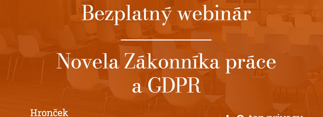 Pozývame: Webinár novela Zákonníka práce a GDPR